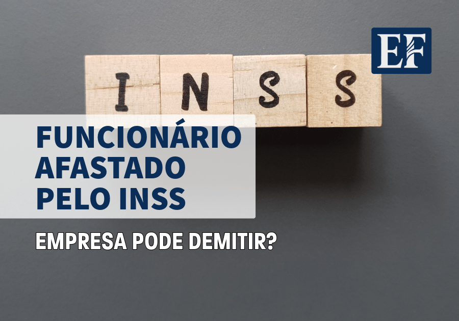 Empresa Pode Demitir Funcionário Afastado pelo INSS?