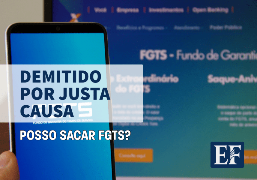 Fui Demitido Por Justa Causa: Posso Sacar o FGTS?